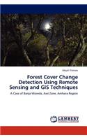 Forest Cover Change Detection Using Remote Sensing and GIS Techniques: (English)