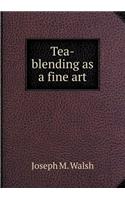 Tea-blending as a fine art: (English)