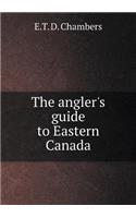 The angler's guide to Eastern Canada: (English)