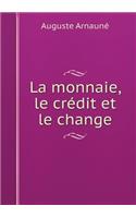 La monnaie, le crédit et le change