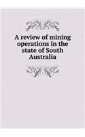 A Review of Mining Operations in the State of South Australia