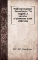 Wild western scenes - Second series. The warpath: A narrative of adventures in the wilderness
