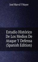 Estudio Historico De Los Medios De Ataque Y Defensa (Spanish Edition)