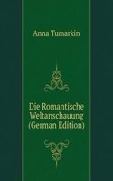 Die Romantische Weltanschauung (German Edition)