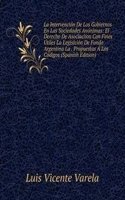 La Intervencion De Los Gobiernos En Las Sociedades Anonimas: El Derecho De Asociaciion Con Fines Utiles La Legislcion De Fondo Argentina La . Propuestas A Los Codigos (Spanish Edition)