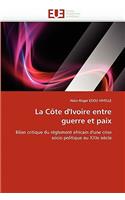 La C�te d''ivoire Entre Guerre Et Paix: (Omn.Univ.Europ.)
