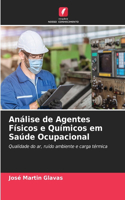 Análise de Agentes Físicos e Químicos em Saúde Ocupacional