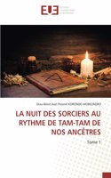 La Nuit Des Sorciers Au Rythme de Tam-Tam de Nos Ancêtres
