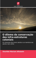 O dilema da conservação das infra-estruturas coloniais