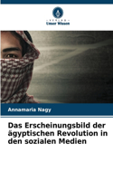 Das Erscheinungsbild der ägyptischen Revolution in den sozialen Medien