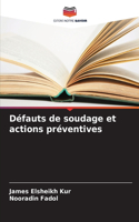 Défauts de soudage et actions préventives