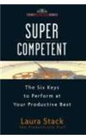 Supercompetent: The Six Keys To Perform At Your Productive Best