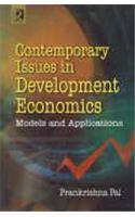 Contemporary Issues In Development Economics : Models And Applications