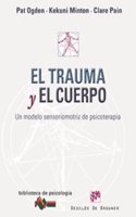 El trauma y el cuerpo: Un modelo sensoriomotriz de psicoterapia