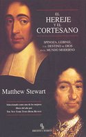 El hereje y el cortesano: Spinoza, Leibniz y el destino de Dios en el mundo moderno