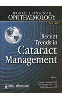 World Clinics in Ophthalmology Recent Trends in Cataract Management