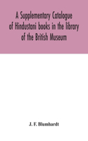 Supplementary Catalogue of Hindustani books in the library of the British Museum