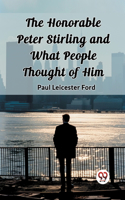 Honorable Peter Stirling and What People Thought of Him