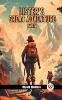 Lister's Great Adventure PART I