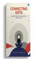 Connecting Dots - A macro perspective on India's Unique Legacy.