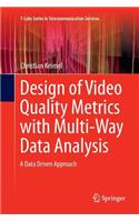 Design of Video Quality Metrics with Multi-Way Data Analysis: A Data Driven Approach