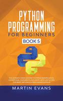 Python Programming for Beginners - Book 5