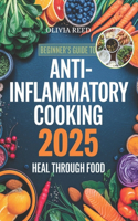 Beginner's Guide to Anti-Inflammatory Cooking 2025