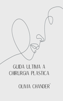 Guida Ultima a Chirurgia Plastica