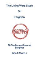 Living Word Study On Forgiven
