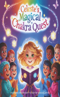 Celeste's Magical Chakra Quest: (1 Chakra Journeys Adventures in Inner Harmony)