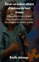 Élever un enfant atteint d'autisme de haut niveau