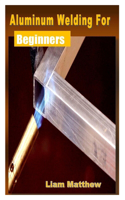 Aluminum Welding for Beginners