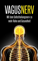 Vagus Nerv: Mit dem Selbstheilungsnerv zu mehr Ruhe und Gesundheit