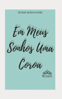 Em Meus Sonhos Uma Coroa: Volume 1