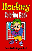 HOCKEY Coloring Book For Kids Ages 4-8: Amazing Hockey Coloring Book For Your Little Boys And Girls (Cute Gifts For Children's)