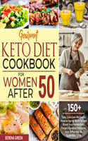 Gourmet Keto Diet Cookbook For Women After 50: 150+ Tasty Low-Carb Recipes to Reverse Aging, Burn Fat and Boost Your Metabolism. Forget Digestive Problems, Acid Reflux and Be Super-Energetic