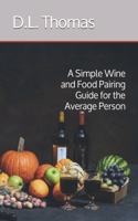 Simple Wine and Food Pairing Guide for the Average Person