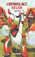 Sentimental Waltz for a Cow