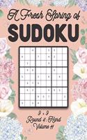 Fresh Spring of Sudoku 9 x 9 Round 4: Hard Volume 11: Sudoku for Relaxation Spring Time Puzzle Game Book Japanese Logic Nine Numbers Math Cross Sums Challenge 9x9 Grid Beginner Friendly 