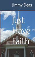 Just Have Faith