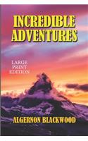 Incredible Adventures - Large Print Edition