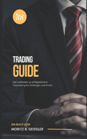 Trading Guide: Der Leitfaden zu erfolgreichem Daytrading für Anfänger und Profis