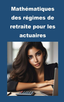 Mathématiques des régimes de retraite pour les actuaires