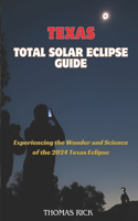 Texas Total Solar Eclipse Guide