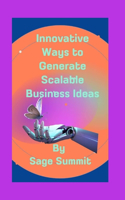 Innovative Ways to Generate Scalable Business Ideas