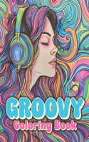 Groovy Coloring Book: Funky & Trippy Psychedelic Retro Pages To Color