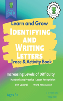 LEARN AND GROW Identifying and Writing Letters: Trace and Activity Book