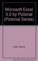 Microsoft Excel 5.0 By PicTorial (Pictorial Series)