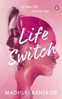 Life Switch: Its Your Life Until Its Not