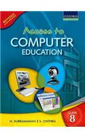 Access To Computer Education For Class 8 (Rev. Ed.)
